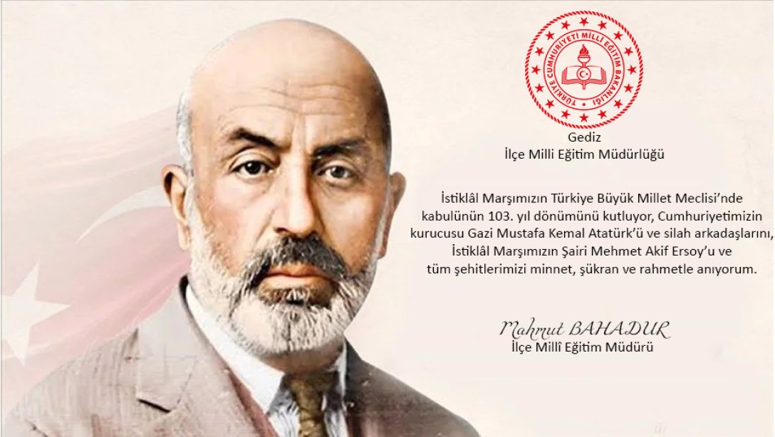 12 Mart İstiklâl Marşı'nın Kabulünün 103.Yıl Dönümü ve Mehmet Akif Ersoy'u Anma Günü Kutlu Olsun