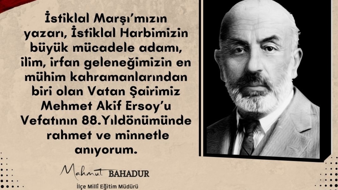 Vatan Şairimiz Mehmet Akif Ersoy'un Vefatının 88.Yıldönümü